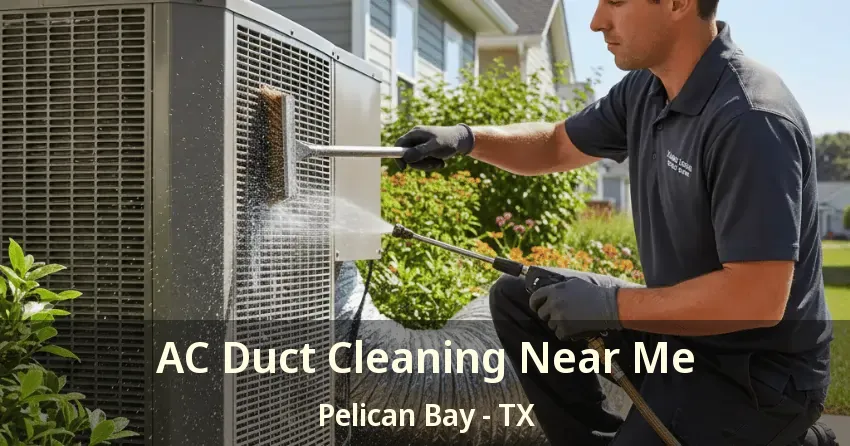 AC Duct Cleaning Near Me Pelican Bay - TX