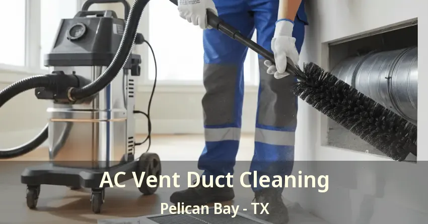 AC Vent Duct Cleaning Pelican Bay - TX
