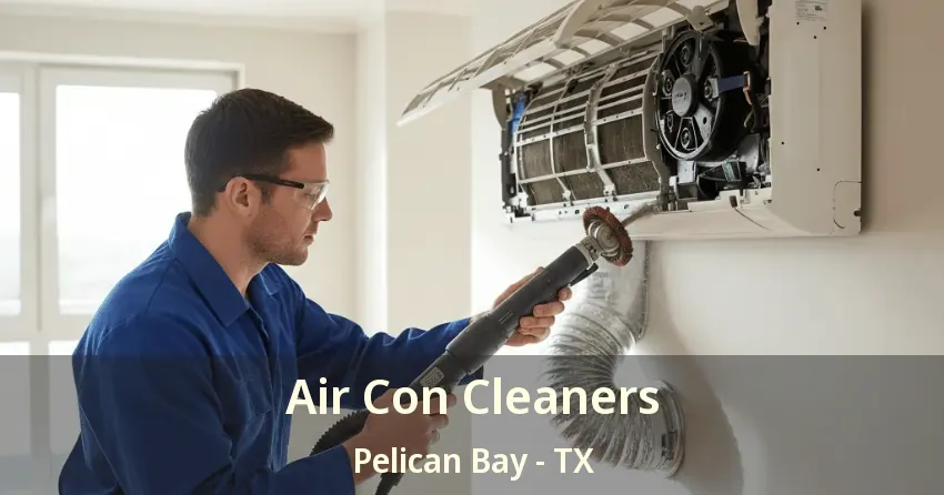 Air Con Cleaners Pelican Bay - TX