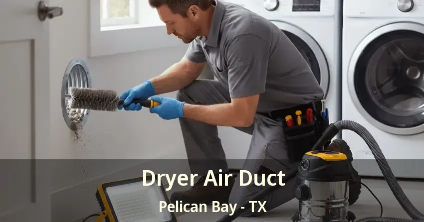 Dryer Air Duct Pelican Bay - TX Dryer Air Duct Pelican Bay - TX