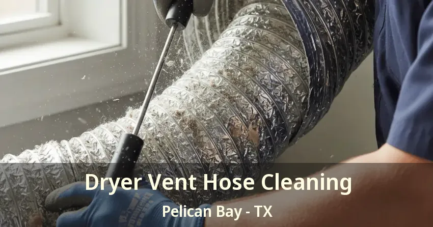 Dryer Vent Hose Cleaning Pelican Bay - TX Dryer Vent Hose Cleaning Pelican Bay - TX