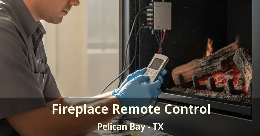 Fireplace Remote Control Pelican Bay - TX