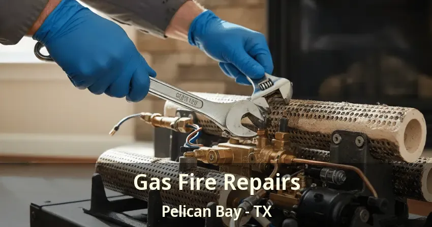 Gas Fire Repairs Pelican Bay - TX Gas Fire Repairs Pelican Bay - TX
