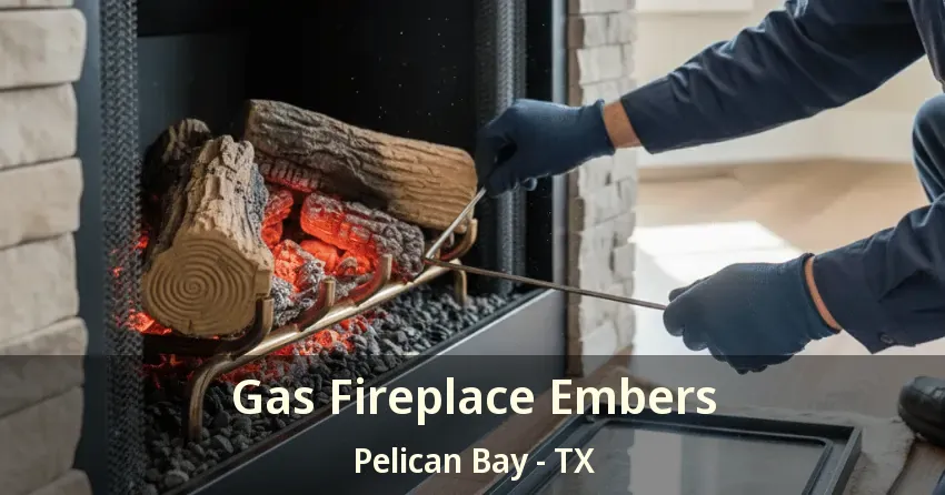 Gas Fireplace Embers Pelican Bay - TX