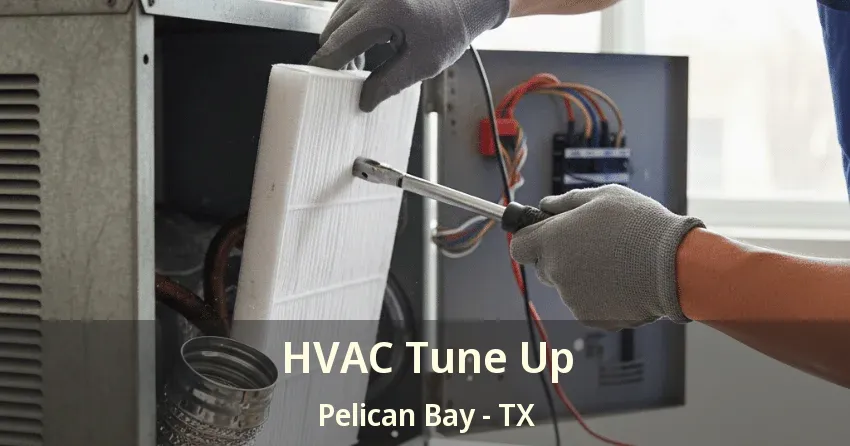 HVAC Tune Up Pelican Bay - TX